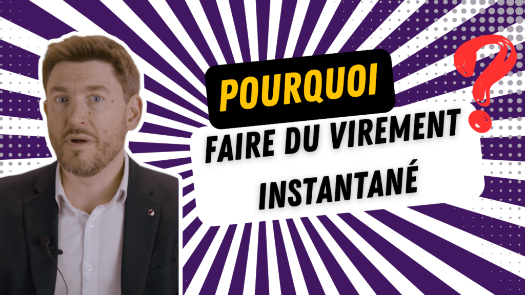 Pourquoi faire du virement instantané ?